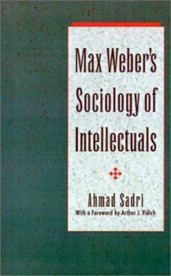 Max Weber&#039;s Sociology of Intellectuals