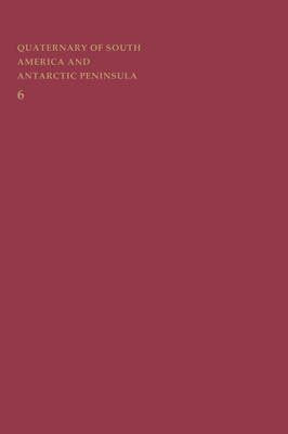 Quaternary of South America and Antarctic Peninsula, Volume 6