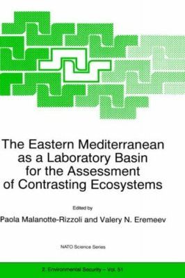 The Eastern Mediterranean as a Laboratory Basin for the Assessment of Contrasting Ecosystems