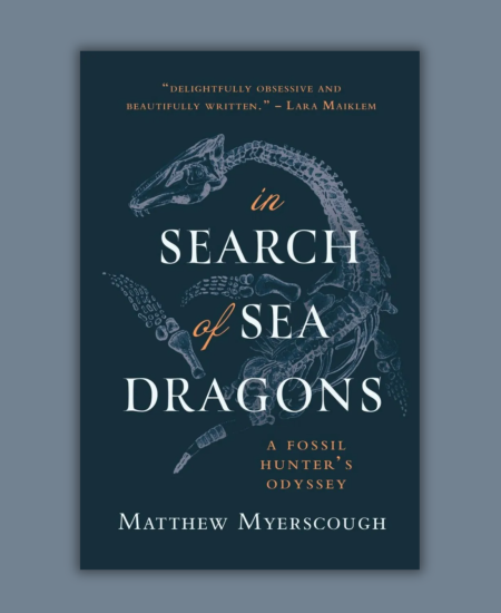 Book review – In Search of Sea Dragons: A Fossil Hunter’s Odyssey