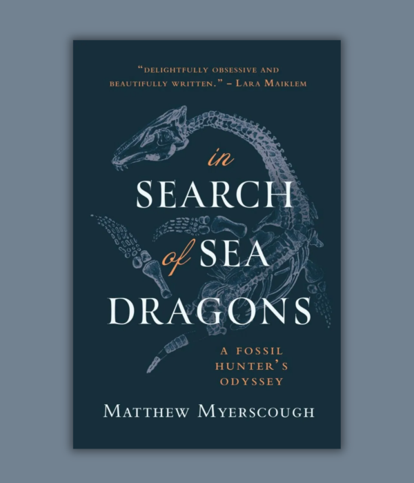 Book review – In Search of Sea Dragons: A Fossil Hunter’s Odyssey
